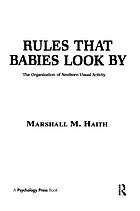 Rules that babies look by : the organization of newborn visual activity
