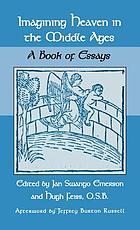 Imagining heaven in the Middle Ages : a book of essays