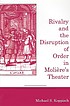 Rivalry and the disruption of order in Molière's theater