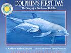 Dolphin's first day : the story of a bottlenose dolphin