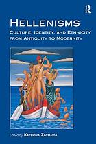 Hellenisms : culture, identity, and ethnicity from antiquity to modernity