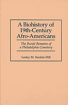 A biohistory of 19th-century Afro-Americans : the burial remains of a Philadelphia cemetery