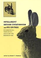 Intelligent design creationism and its critics : philosophical, theological, and scientific perspectives