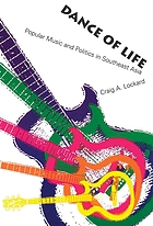 Dance of life : popular music and politics in Southeast Asia