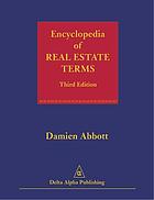 Encyclopedia of real estate terms : based on American and English practice, with terms from the Commonwealth as well as the civil law, Scots, and French law