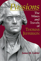 Passions : the wines and travels of Thomas Jefferson