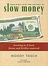 Inquiries into the nature of slow money : investing as if food, farms, and fertility mattered