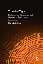 Troubled tiger : businessmen, bureaucrats, and generals in South Korea