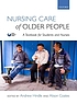 Nursing care of older people by  Andrew Hindle 