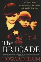 The Brigade : an epic story of vengeance, salvation, and World War II