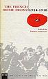 The French home front, 1914-1918 著者：  Patrick Fridenson 