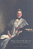 Mary Elizabeth Garrett : society and philanthropy in the Gilded Age