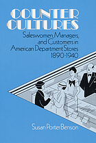 Counter cultures : saleswomen, managers, and customers in American department stores, 1890-1940