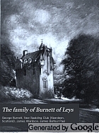 The family of Burnett of Leys : with collateral branches