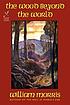 The wood beyond the world von William Morris