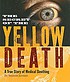 The secret of the yellow death : a true story of medical sleuthing