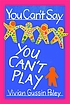 You can't say you can't play