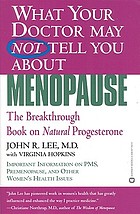 What your doctor may not tell you about menopause : the breakthrough book on natural progesterone