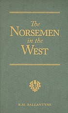 The Norsemen in the West, or, America before Columbus a tale