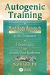 Autogenic training : a mind-body approach to the... by  Micah R Sadigh 