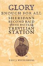 Glory enough for all : Sheridan's second raid and the Battle of Trevilian Station