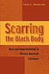 Scarring the Black body : race and representation in African American literature