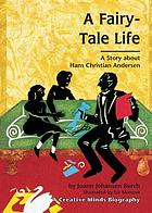 A fairy-tale life : a story about Hans Christian Andersen