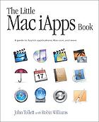 The little Mac iApps book : a guide to Apple's applications, Mac.com, and more
