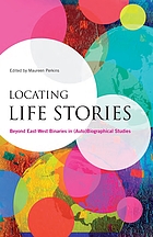 Locating life stories : beyond east-west binaries in (auto)biographical studies