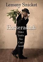 Horseradish : bitter truths you can't avoid