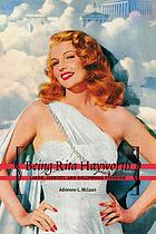 Being Rita Hayworth : labor, identity, and Hollywood stardom