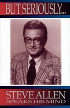 But seriously-- : Steve Allen speaks his mind.