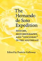 The Hernando de Soto expedition : history, historiography, and 