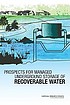 Prospects for managed underground storage of recoverable... 著者： National Research Council (U.S.). Committee on Sustainable Underground Storage of Recoverable Water.