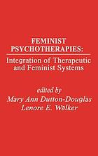 Feminist psychotherapies : integration of therapeutic and feminist systems