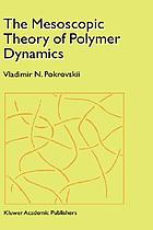 The mesoscopic theory of polymer dynamics