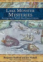 Lake monster mysteries : investigating the world's most elusive creatures