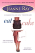 Eat cake : a novel 著者：  Jeanne Ray 