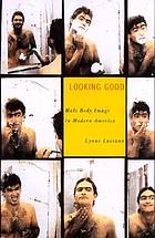 Looking good : male body in modern America