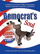 Democrat's soul : a tried-and-true view of everything  blue.