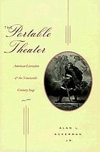 The portable theater : American literature and the nineteenth-century stage
