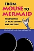 From mouse to mermaid : the politics of film, gender, and culture