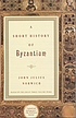 A short history of Byzantium de John Julius Norwich