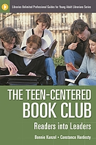 The teen-centered book club : readers into leaders