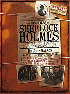 The case notes of Sherlock Holmes by Dr John Watson