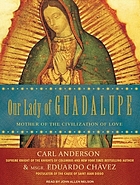 Our Lady of Guadalupe : mother of the civilization of love