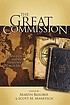 The great commission : evangelicals & the history... by Martin I Klauber