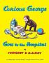 Curious George goes to the hospital by  Margret Rey 