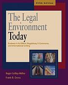 The legal environment today : business in its ethical, regulatory, e-commerce, and international setting