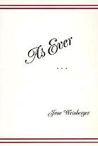 As ever : a selection of letters from the voluminous correspondence of Jane Weinberger, 1970-1990.